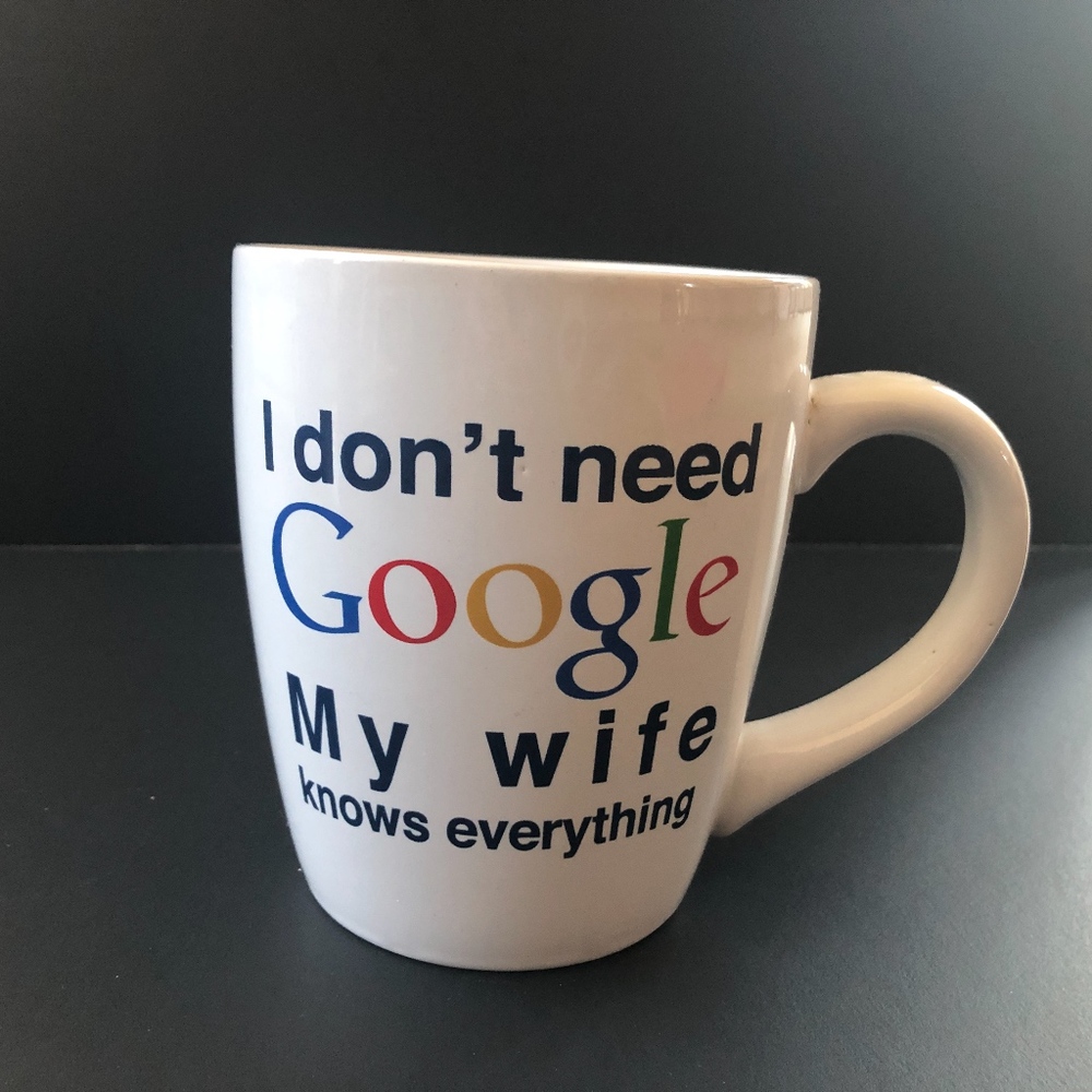 I Don't Need Google... Oversized Coffee Mug